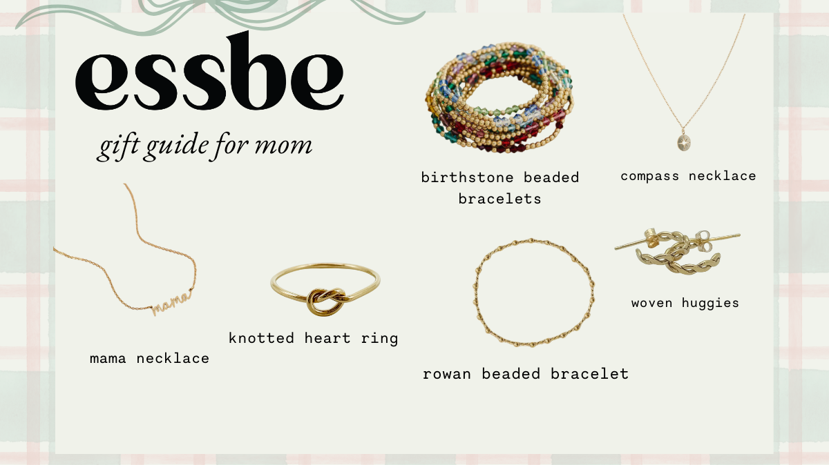 Essbe Holiday Gift Guide: For Mom