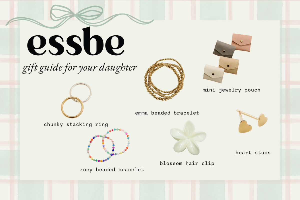 Essbe Holiday Gift Guide: For Daughter